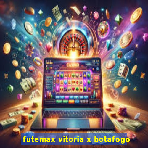 futemax vitoria x botafogo